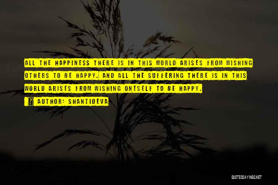 Wishing You Happiness Quotes By Shantideva