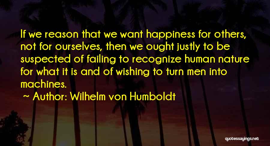 Wishing You Happiness Quotes By Wilhelm Von Humboldt