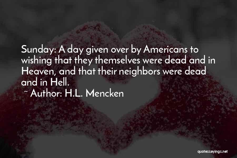 Wishing You Were Dead Quotes By H.L. Mencken