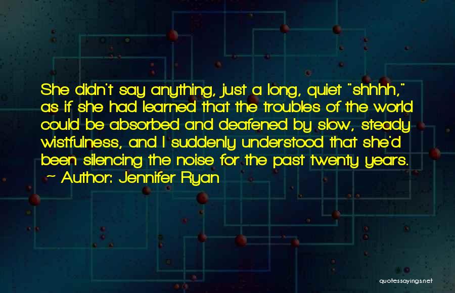 Wistfulness Quotes By Jennifer Ryan