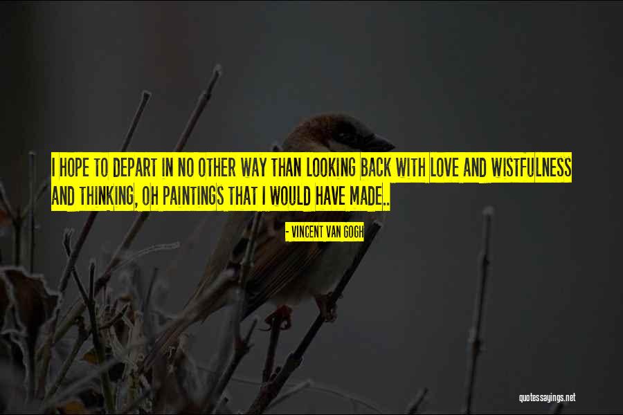 Wistfulness Quotes By Vincent Van Gogh