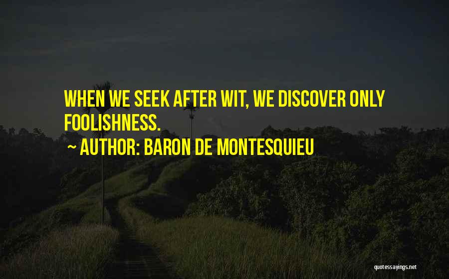 Wit Quotes By Baron De Montesquieu