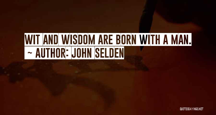 Wit Quotes By John Selden