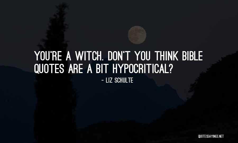 Witch Bible Quotes By Liz Schulte Witch Bible Quotes By Liz Schulte