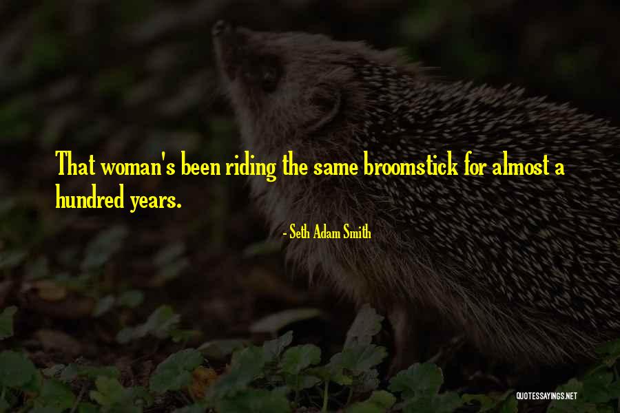 Witch Broomstick Quotes By Seth Adam Smith