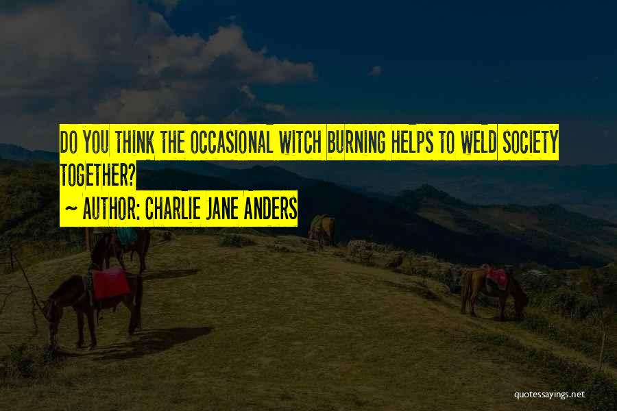 Witch Burning Quotes By Charlie Jane Anders