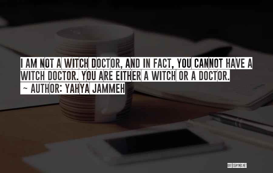 Witch Doctor Quotes By Yahya Jammeh