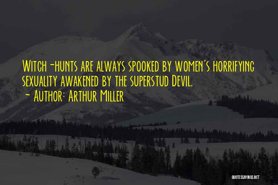 Witch Hunts Quotes By Arthur Miller