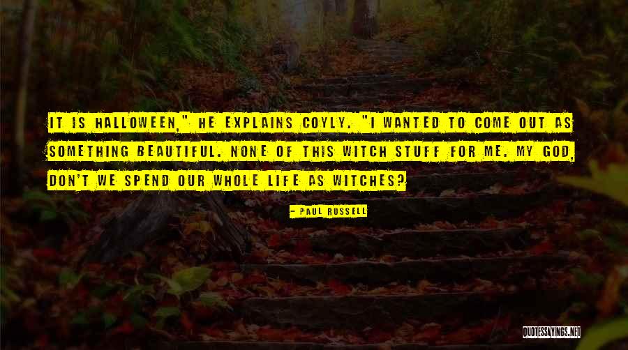 Witch Life Quotes By Paul Russell Witch Life Quotes By Paul Russell