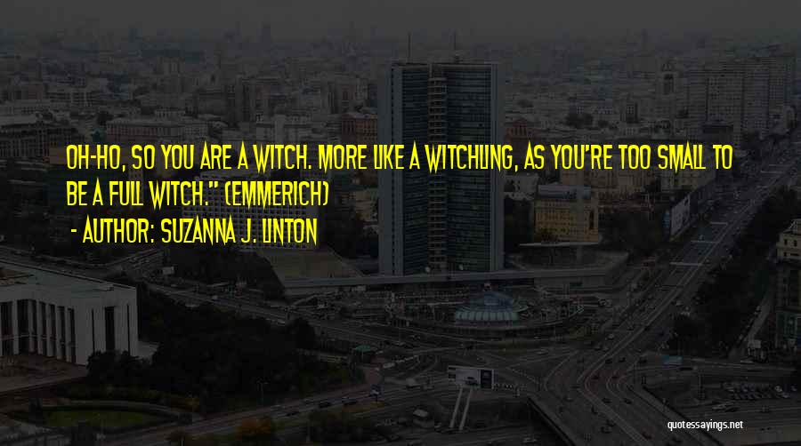 Witch Like Quotes By Suzanna J. Linton