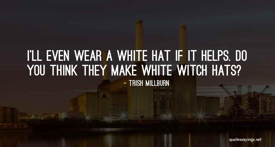 Witch Quotes By Trish Millburn Witch Quotes By Trish Millburn