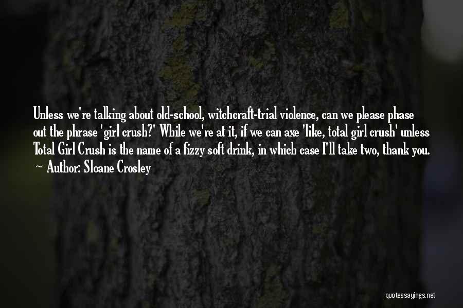 Witchcraft Trial Quotes By Sloane Crosley