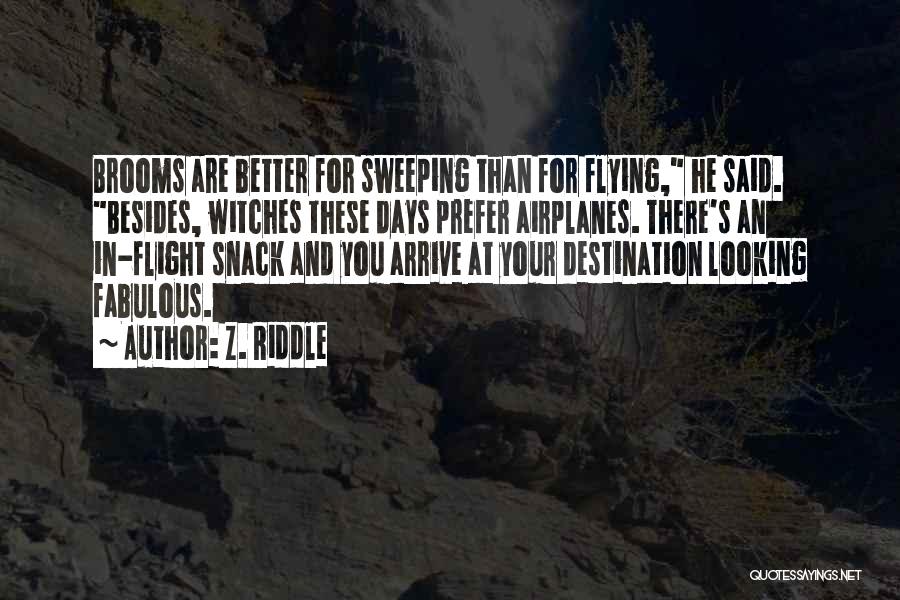 Witches And Brooms Quotes By Z. Riddle