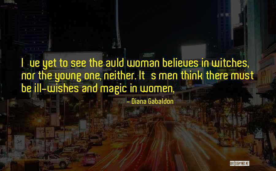 Witches And Magic Quotes By Diana Gabaldon Witches And Magic Quotes By Diana Gabaldon