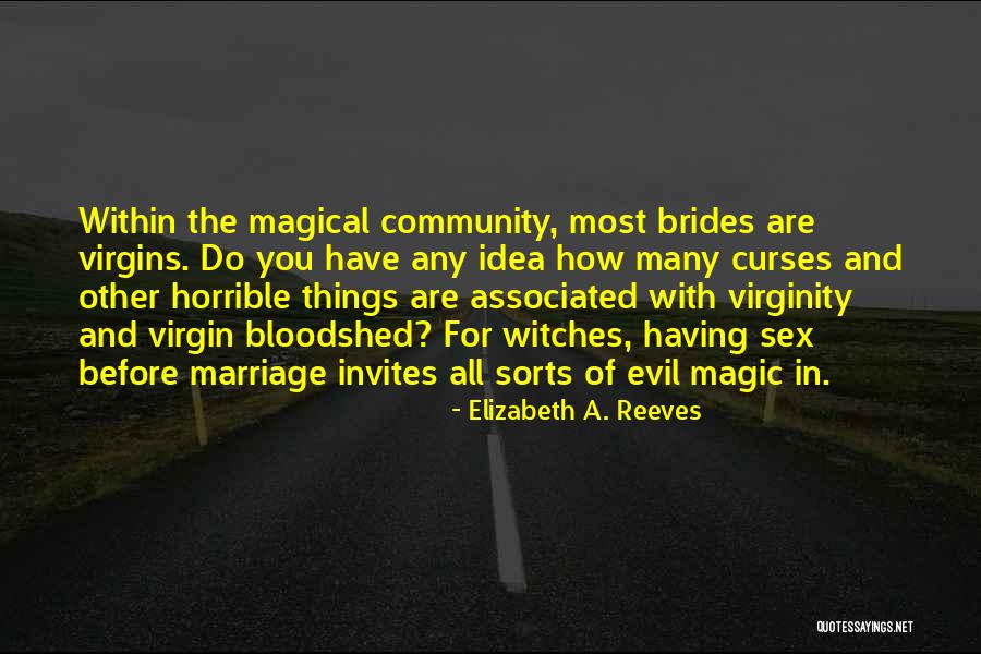 Witches And Magic Quotes By Elizabeth A. Reeves Witches And Magic Quotes By Elizabeth A. Reeves