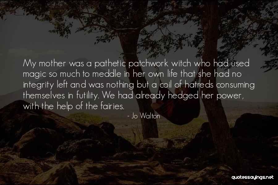 Witches And Magic Quotes By Jo Walton Witches And Magic Quotes By Jo Walton