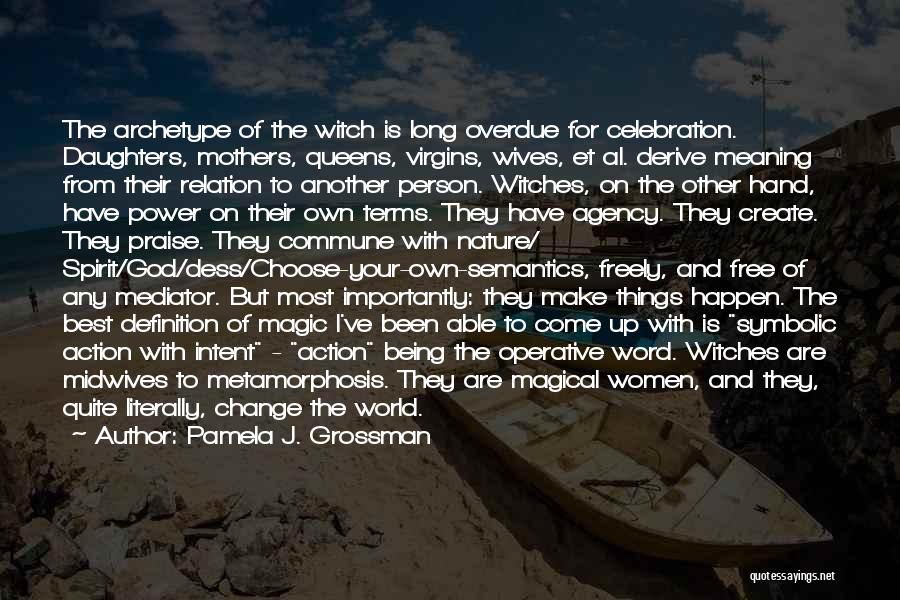 Witches And Magic Quotes By Pamela J. Grossman
