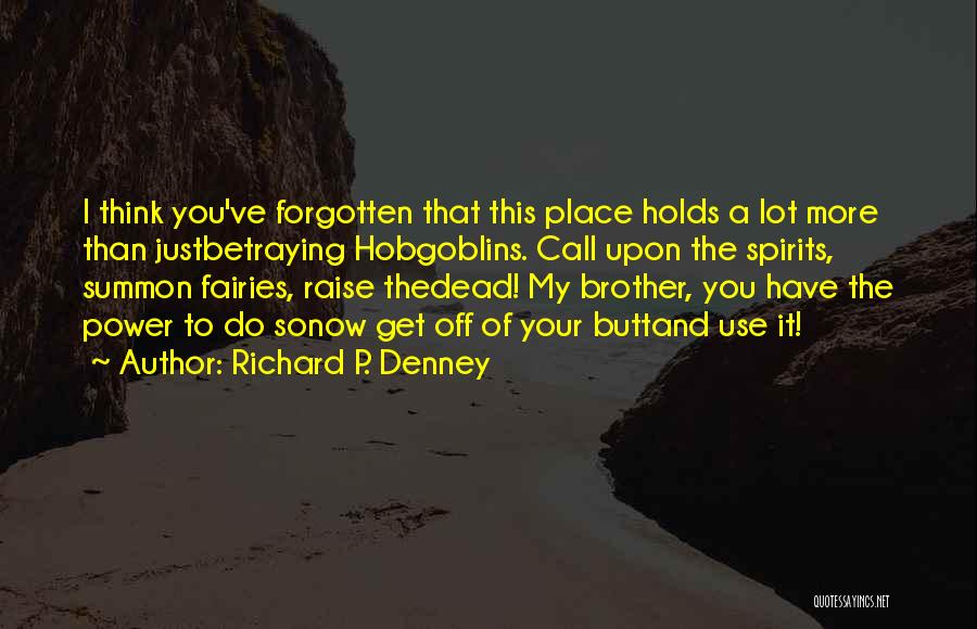 Witches And Wizards Quotes By Richard P. Denney