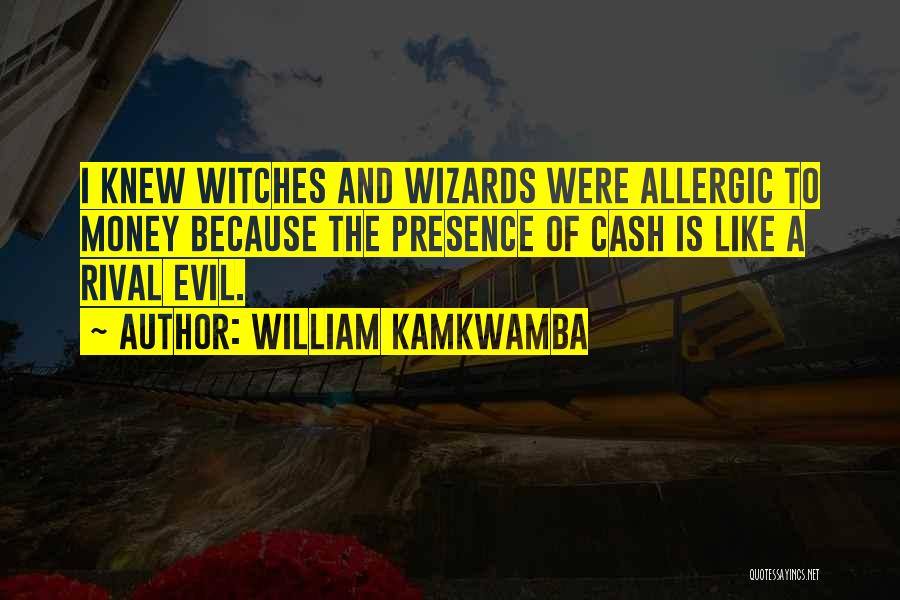 Witches And Wizards Quotes By William Kamkwamba
