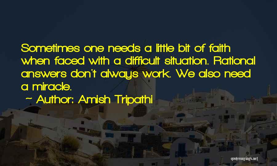 With A Little Faith Quotes By Amish Tripathi