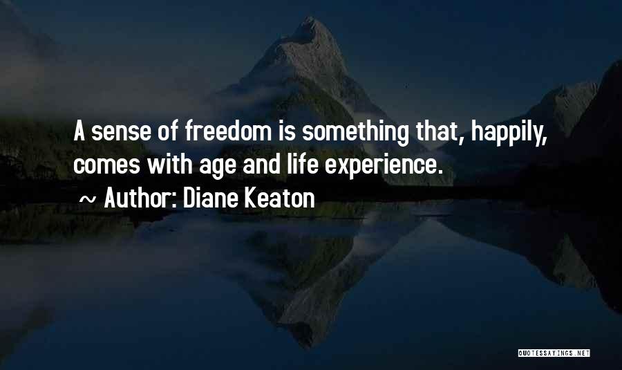 With Age Comes Experience Quotes By Diane Keaton