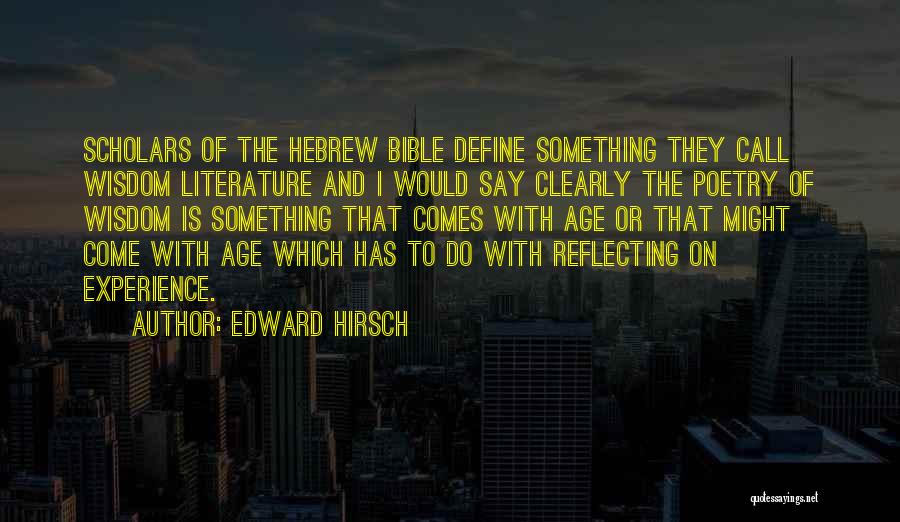 With Age Comes Experience Quotes By Edward Hirsch