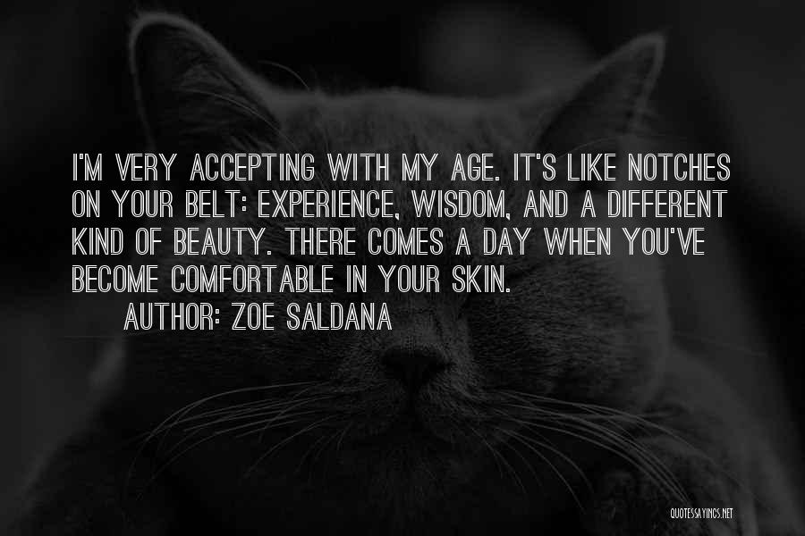 With Age Comes Experience Quotes By Zoe Saldana