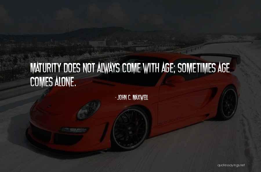 With Age Comes Wisdom Funny Quotes By John C. Maxwell With Age Comes Wisdom Funny Quotes By John C. Maxwell