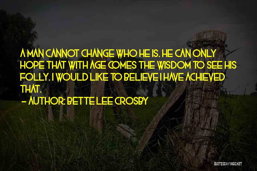 With Age Comes Wisdom Quotes By Bette Lee Crosby