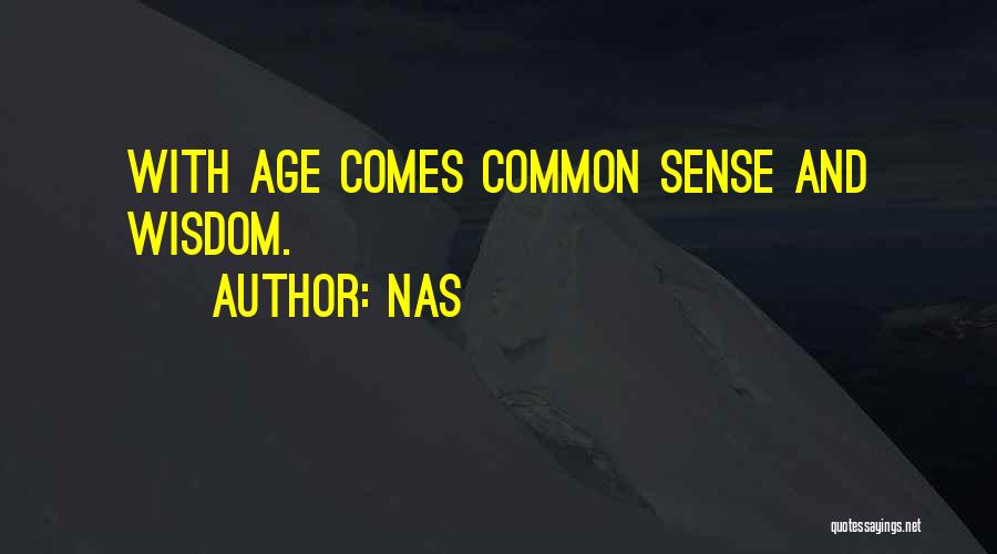 With Age Comes Wisdom Quotes By Nas