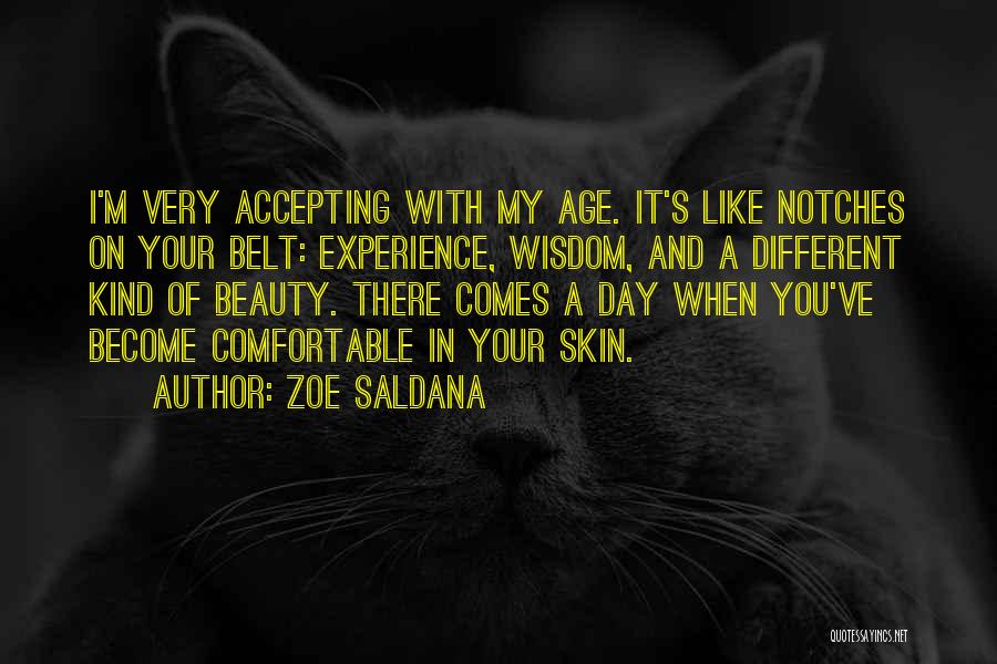 With Age Comes Wisdom Quotes By Zoe Saldana