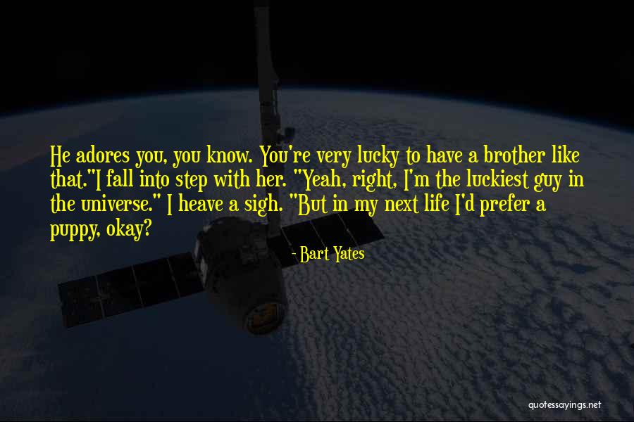 With Brother Quotes By Bart Yates With Brother Quotes By Bart Yates
