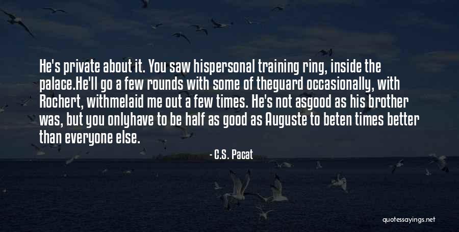 With Brother Quotes By C.S. Pacat With Brother Quotes By C.S. Pacat