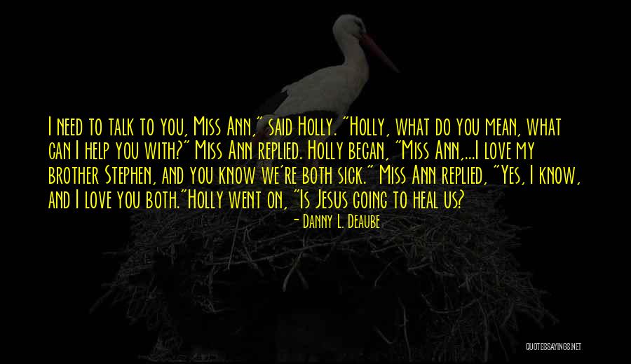 With Brother Quotes By Danny L. Deaube With Brother Quotes By Danny L. Deaube