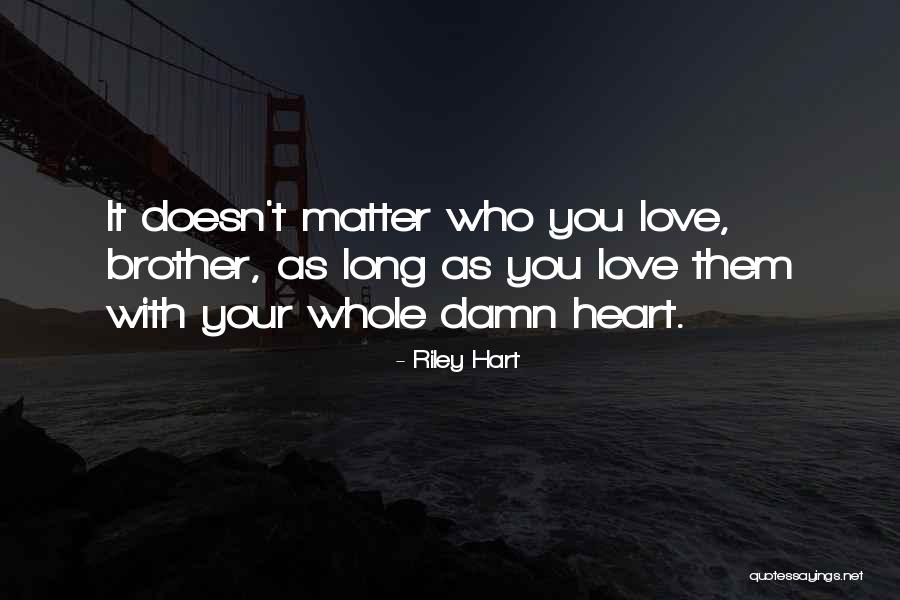 With Brother Quotes By Riley Hart With Brother Quotes By Riley Hart