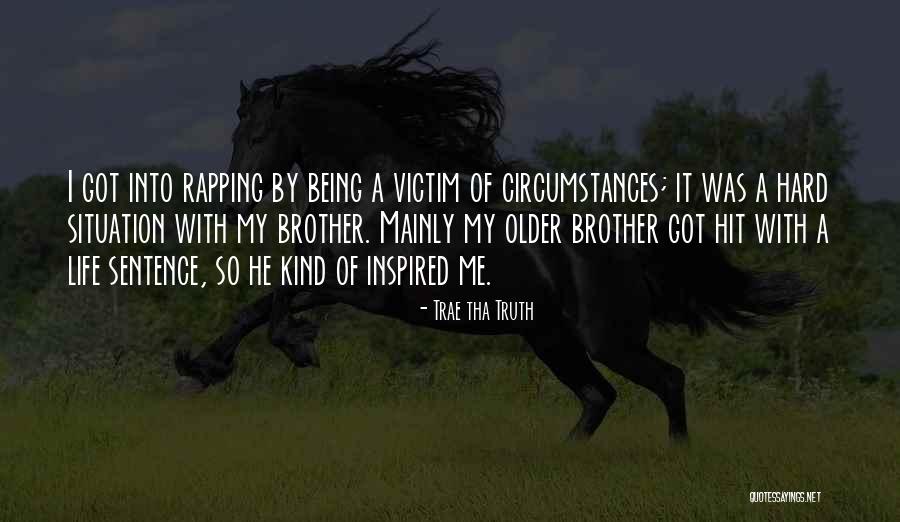 With Brother Quotes By Trae Tha Truth With Brother Quotes By Trae Tha Truth