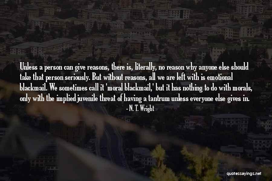 With Everyone Without A Reason Quotes By N. T. Wright With Everyone Without A Reason Quotes By N. T. Wright