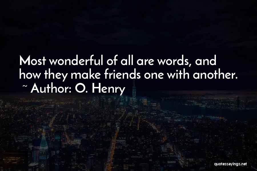 With Friends Quotes By O. Henry