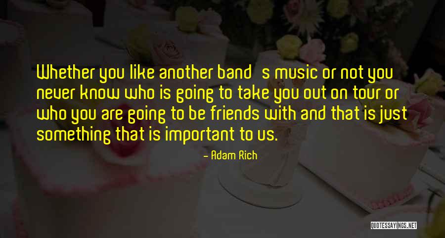 With Friends You Are Rich Quotes By Adam Rich With Friends You Are Rich Quotes By Adam Rich