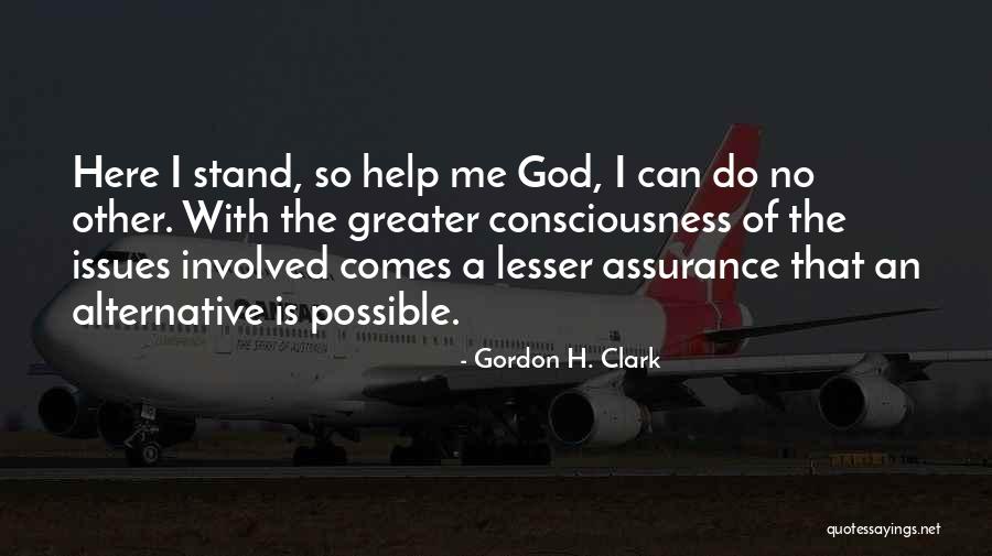 With God Help Quotes By Gordon H. Clark