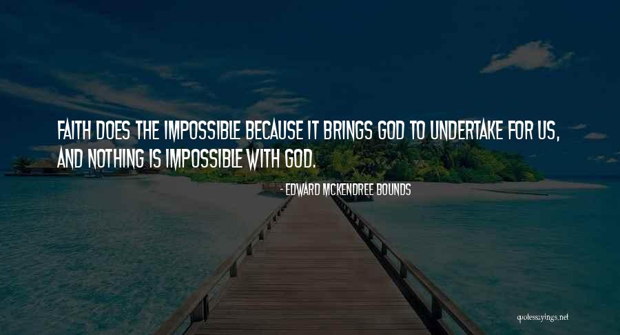 With God Nothing Is Impossible Quotes By Edward McKendree Bounds