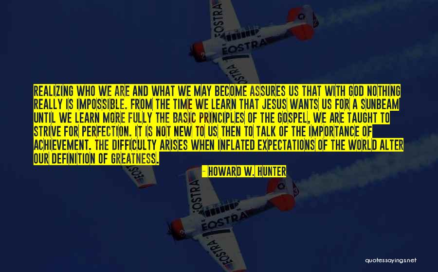 With God Nothing Is Impossible Quotes By Howard W. Hunter With God Nothing Is Impossible Quotes By Howard W. Hunter