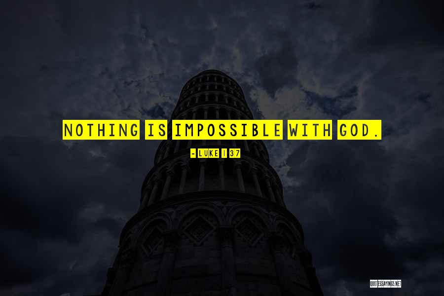 With God Nothing Is Impossible Quotes By Luke 1 37