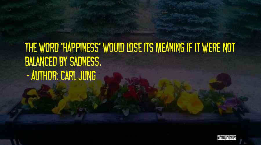 With Happiness Comes Sadness Quotes By Carl Jung