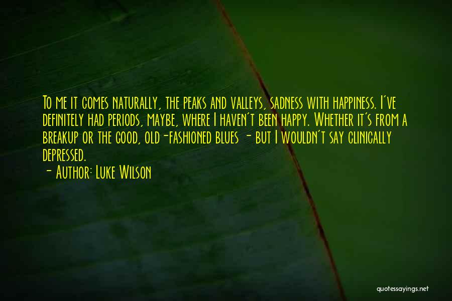 With Happiness Comes Sadness Quotes By Luke Wilson