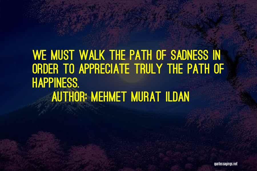 With Happiness Comes Sadness Quotes By Mehmet Murat Ildan