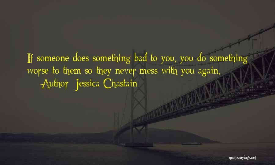 With Jessica Quotes By Jessica Chastain