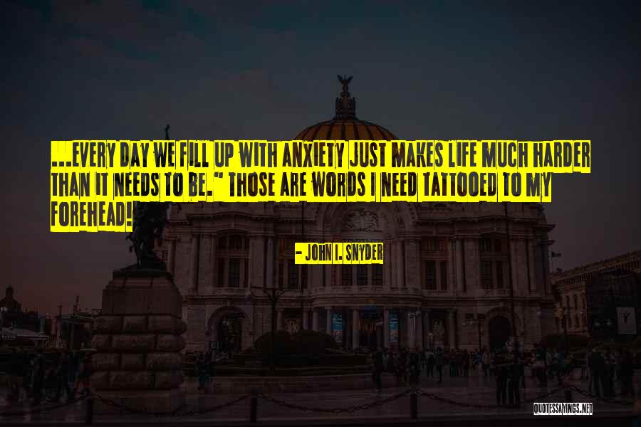 With Life Quotes By John I. Snyder With Life Quotes By John I. Snyder