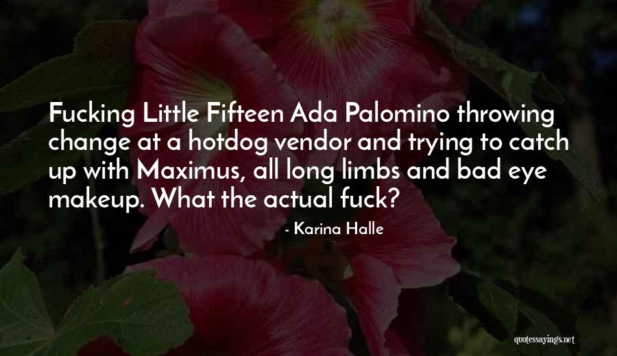With Makeup Quotes By Karina Halle With Makeup Quotes By Karina Halle