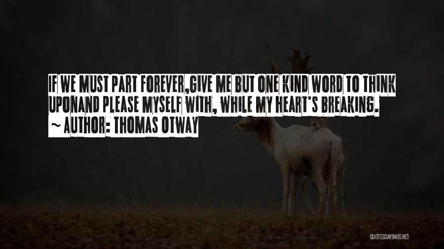 With Me Forever Quotes By Thomas Otway